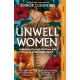 Unwell Women: A Journey Through Medicine and Myth in a Man-Made World