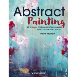 Abstract Painting: 20 Projects & Creative Techniques in Acrylic & Mixed Media