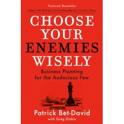Choose Your Enemies Wisely: Business Planning for the Audacious Few