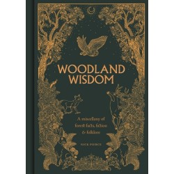Woodland Wisdom: A Miscellany of Forest Facts, Fiction & Folklore