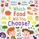 Which Food Will You Choose?: An entertaining story to entice fussy eaters to explore a whole new world of colourful food!