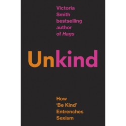 (Un)kind: How Kindness Culture Punishes Women