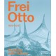Frei Otto: 1925-2015 Building with Nature