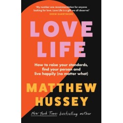 Love Life: How to Raise Your Standards, Find Your Person and Live Happily (No Matter What)