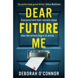 Dear Future Me: A slow-burn, captivating thriller of long buried secrets just waiting to be revealed . . .