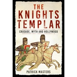 The Knights Templar: Crusade, Myth and Hollywood