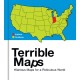 Terrible Maps: Hilarious Maps for a Ridiculous World
