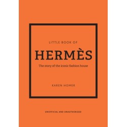 The Little Book of Hermes: The story of the iconic fashion house