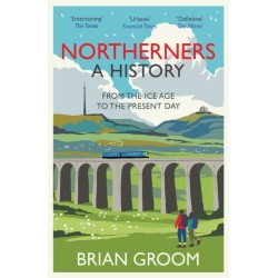 Northerners: A History, from the Ice Age to the Present Day
