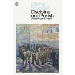 Discipline and Punish: The Birth of the Prison
