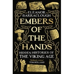 Embers of the Hands: Shortlisted for the 2025 Wolfson History Prize and Longlisted for the 2025 Women's Prize for Non-Fiction