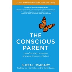 The Conscious Parent: Transforming Ourselves, Empowering Our Children