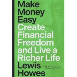 Make Money Easy: Create Financial Freedom and Live a Richer Life