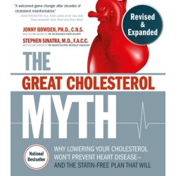 The Great Cholesterol Myth, Revised and Expanded: Why Lowering Your Cholesterol Won't Prevent Heart Disease--and the Statin-Free Plan that Will - National Bestseller