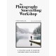 The Photography Storytelling Workshop: A five-step guide to creating unforgettable photographs