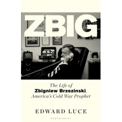Zbig: The Life of Zbigniew Brzezinski, America's Cold War Prophet