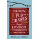 Historic Pub Crawls Through London, Vol. 2: 11 Guided Walks Around London's Iconic Pubs and Landmarks - the perfect gift!