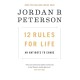 12 Rules for Life: An Antidote to Chaos