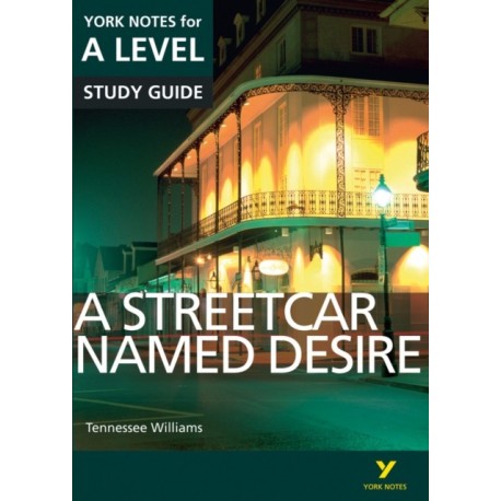 A Streetcar Named Desire York Notes A-level English Literature - for 2026, 2027 exams: everything you need to catch up, study and prepare for 2021 assessments and 2022 exams