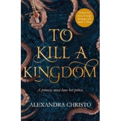 To Kill a Kingdom: TikTok made me buy it! The dark and romantic YA fantasy for fans of Leigh Bardugo and Sarah J Maas
