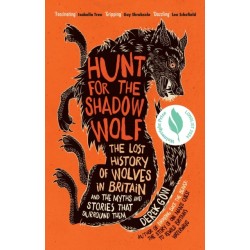 Hunt for the Shadow Wolf: The lost history of wolves in Britain and the myths and stories that surround them