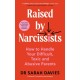 Raised by Narcissists: How to Handle Your Difficult, Toxic and Abusive Parents