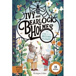 Tthe Case of the Missing Flower (Ivy and Bearlock 1): 15 Puzzles for Sleuths to Solve