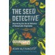 The Seed Detective: Uncovering the Secret Histories of Remarkable Vegetables