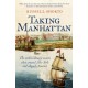 Taking Manhattan: The extraordinary events that created New York and shaped America