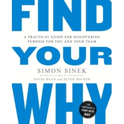Find Your Why: A Practical Guide for Discovering Purpose for You and Your Team