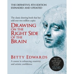 Drawing on the Right Side of the Brain: A Course in Enhancing Creativity and Artistic Confidence: The Definitive 4th Edition