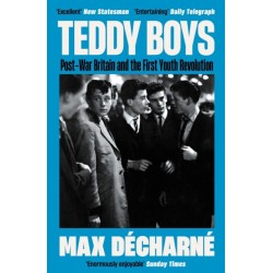 Teddy Boys: Post-War Britain and the First Youth Revolution: A Sunday Times Book of the Week
