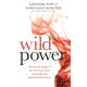 Wild Power: Discover the Magic of Your Menstrual Cycle and Awaken the Feminine Path to Power