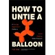 How to Untie a Balloon: A Hostage Negotiator's Guide to Avoid Popping Under Pressure