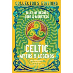 Celtic Myths & Legends: Tales of Heroes, Myths & Monsters