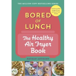 Bored of Lunch: The Healthy Air Fryer Book: Calorie-counted, budget & time-saving air fryer recipes