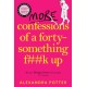 More Confessions of a Forty-Something F**k Up: The WTF AM I DOING NOW? Follow Up to the Runaway Bestseller