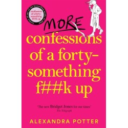 More Confessions of a Forty-Something F**k Up: The WTF AM I DOING NOW? Follow Up to the Runaway Bestseller