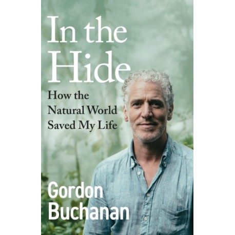 In the Hide: How the Natural World Saved My Life