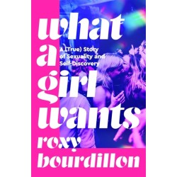 What a Girl Wants: A (True) Story of Sexuality and Self-discovery