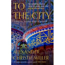 To The City: Along the Ancient Walls of Istanbul