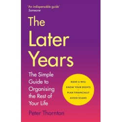 The Later Years: The perfect gift for Father's Day! A simple guide to a worry-free existence in the remaining years of life