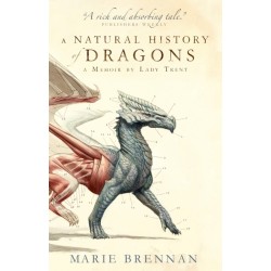 A Natural History of Dragons: A Memoir by Lady Trent