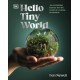 Hello Tiny World: An Enchanting Journey into the World of Creating Terrariums