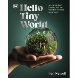Hello Tiny World: An Enchanting Journey into the World of Creating Terrariums
