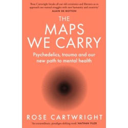 The Maps We Carry: Psychedelics, Trauma and Our New Path to Mental Health