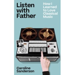 Listen with Father: How I Learned to Love Classical Music