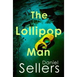 The Lollipop Man: The new gritty crime novel from bestselling author Daniel Sellers