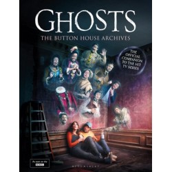 GHOSTS: The Button House Archives: The instant Sunday Times bestseller companion book to the BBC’s much loved television series