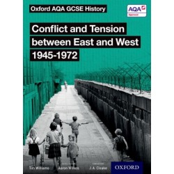 Oxford AQA GCSE History: Conflict and Tension between East and West 1945-1972 Student Book
